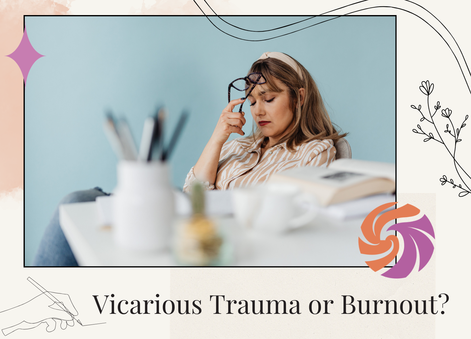 11 Signs of Vicarious Trauma in Therapists (and How to Tell It From Burnout)