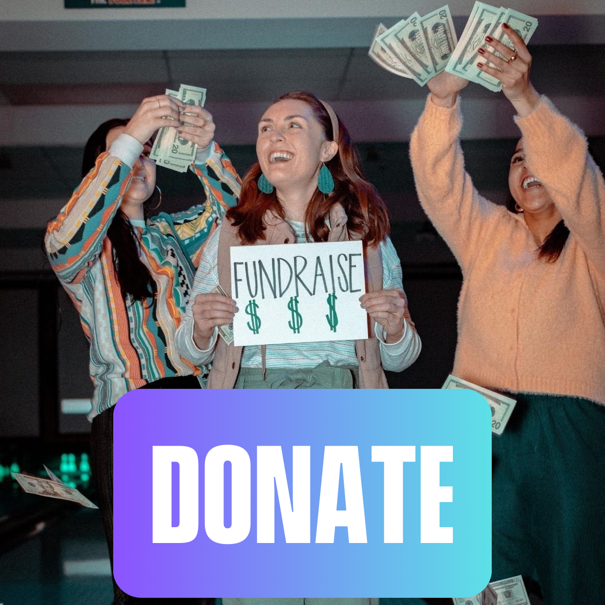 Donate imagine featuring three women with cash money and a sign saying 'fundraise.'