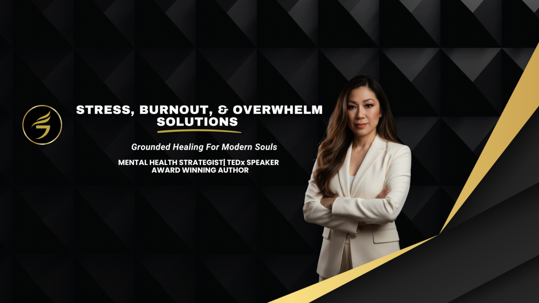 A promotional graphic featuring a woman with long brown hair in a white blazer, crossed arms, standing against a black geometric background with gold accents. The text reads: 'Stress, Burnout, & Overwhelm Solutions, Grounded Healing for Modern Souls, Mental Health Strategist | TEDx Speaker, Award Winning Author.'