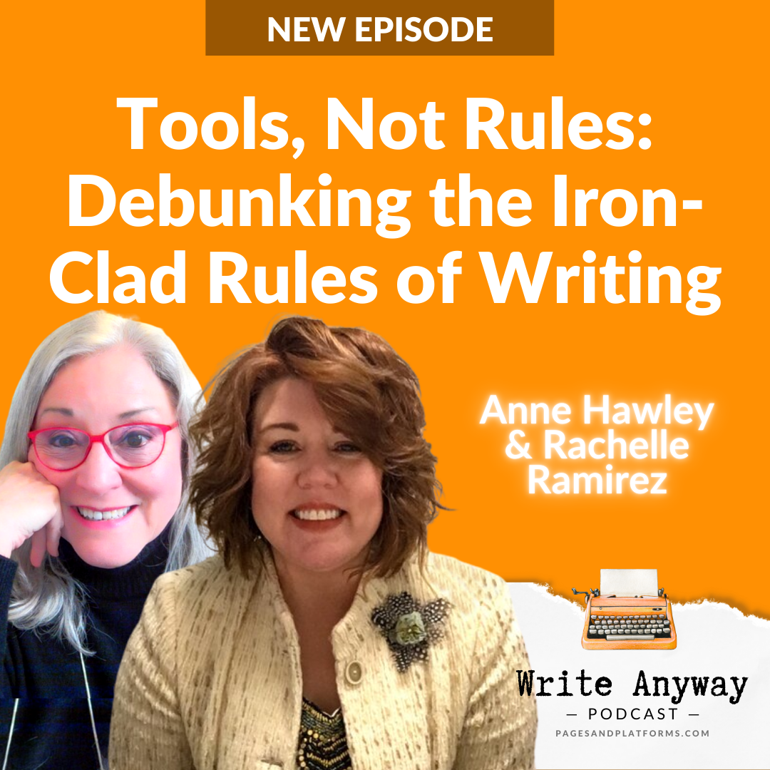 Podcast: Tools, Not Rules: Debunking the Iron-Clad Rules of Writing