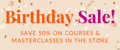 Birthday Sale! Save 50% on courses & masterclasses in the store