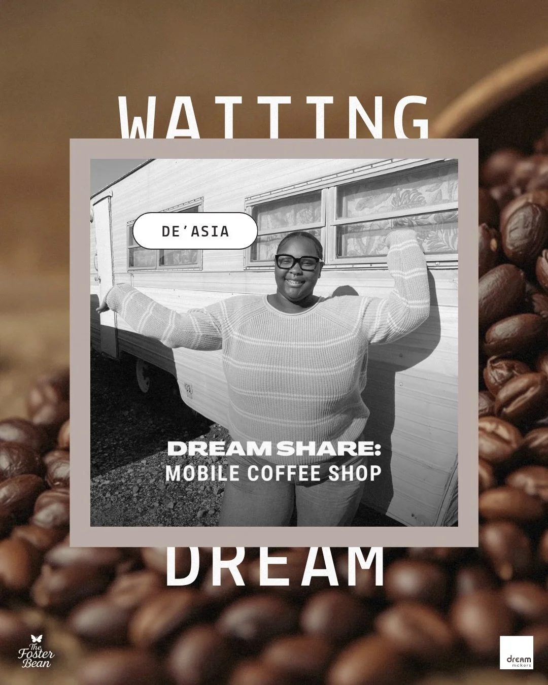Dream Share for De&rsquo;Asia ☕️

De&rsquo;Asia has a dream: to launch The Foster Bean, her mobile coffee trailer. With a professional-grade espresso machine and grinder, she&rsquo;ll be able to turn that dream into a business that creates opportunit
