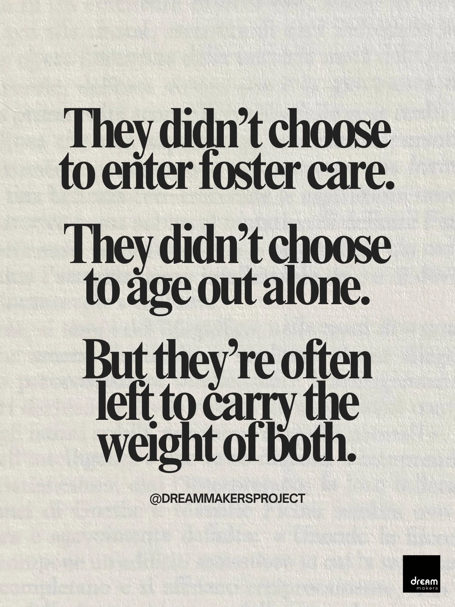 They didn&rsquo;t choose to enter foster care.
They didn&rsquo;t choose to age out alone.
But they&rsquo;re often left to carry the weight of both.

Every year, more than 23,000 young people age out of foster care at just 18, often without the family