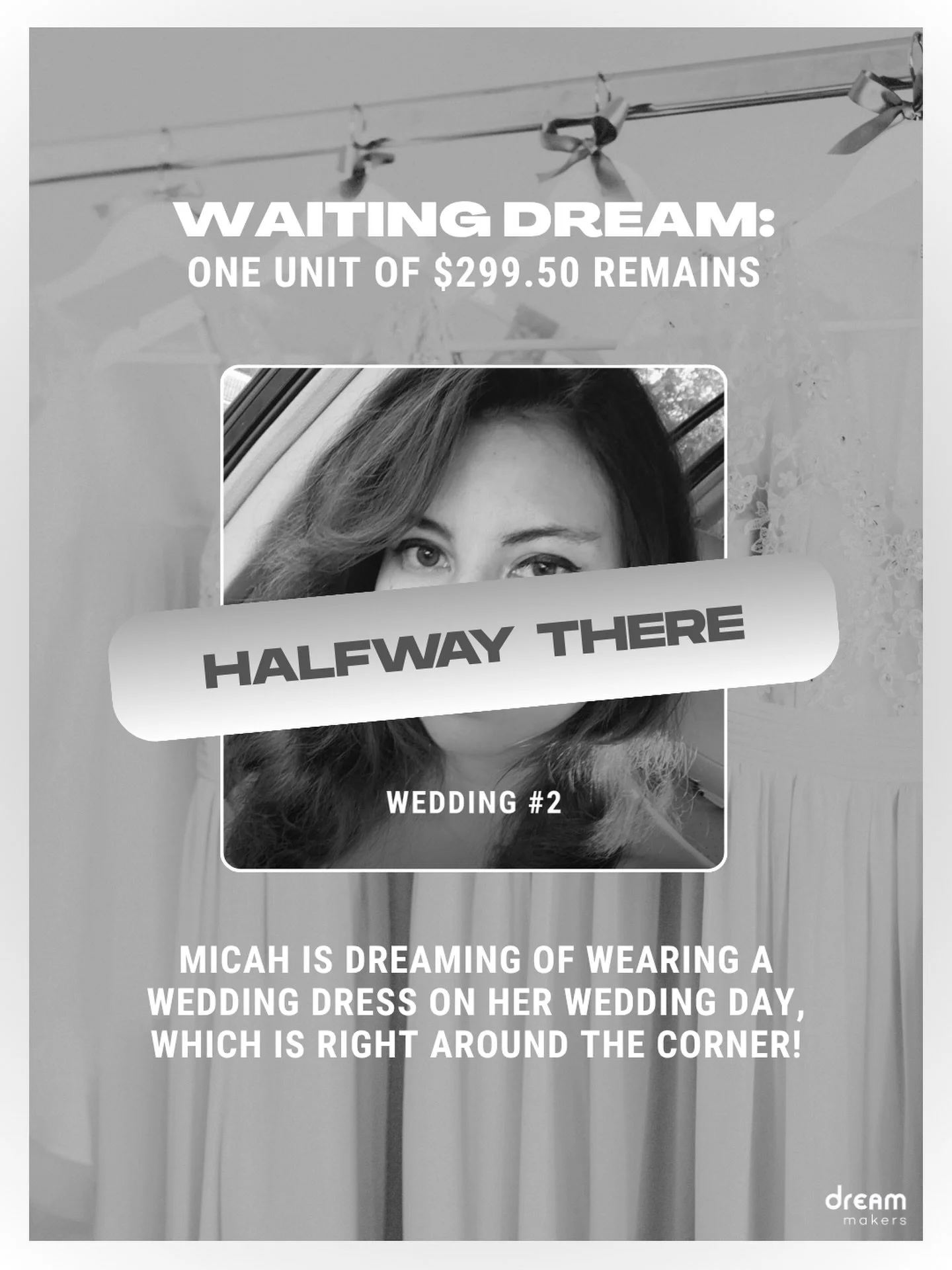 Part 1 of Micah&rsquo;s dream has been fulfilled, and now, with her wedding just around the corner, there&rsquo;s one more part to fulfill to make her dress possible!

After five years in foster care and five years navigating adulthood on her own, Mi