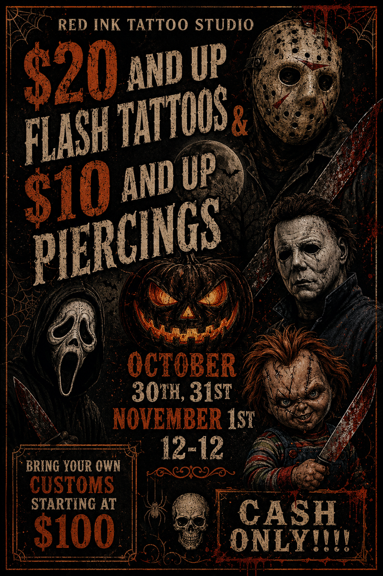 Halloween event October 30, 31 and November 1: $20 and up flash tattoos and $10 and up piercings, cash only