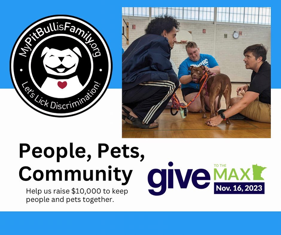 Today kicks off early giving for this year&rsquo;s Give to the Max Day with GiveMN.org.

Join us in reaching our goal of $10,000 to keep people and pets together in 2024.

Give using the link below 👇🏻
https://www.givemn.org/organization/Mypitbullis