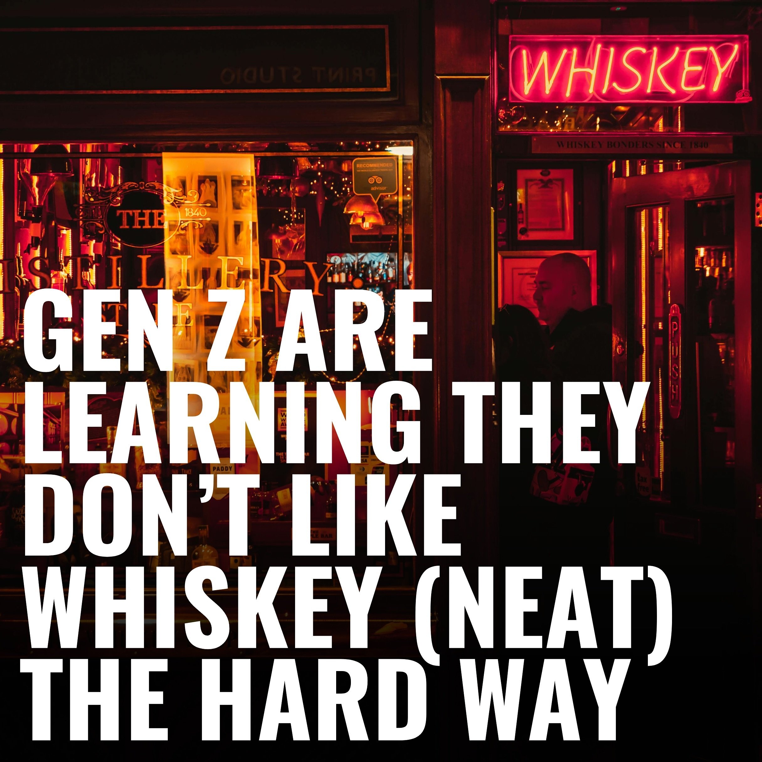 Gen Z are blindly ordering a whiskey neat or a double shot after hearing them mentioned in popular songs &ldquo;Too Sweet&rdquo; by Hozier and &ldquo;A Bar Song&rdquo; by Shaboozey. They are then met with absolute horror when they taste it and are co