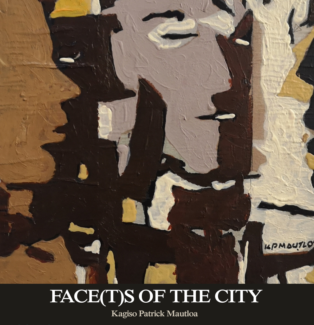 "FACE(T)S OF THE CITY" -  Solo Exhibition by Kagiso Patrick Mautloa