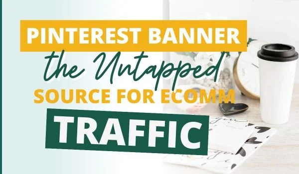 Pinterest Banners: The Untapped Resource for eCommerce Traffic