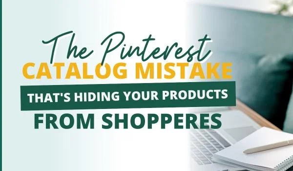 Laptop and notepad next to text about a Pinterest catalog mistake that hides eCommerce products from shoppers