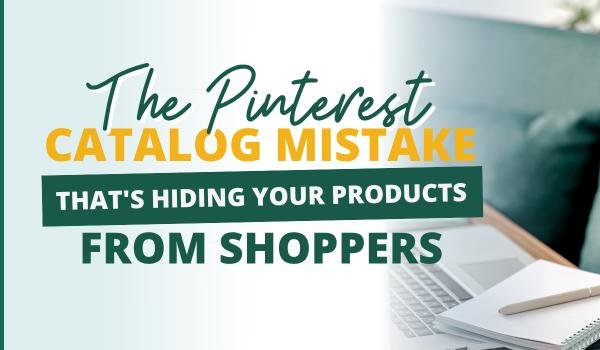 Your Pinterest Catalog Is Connected. So Why Aren't Your Products Getting Found?