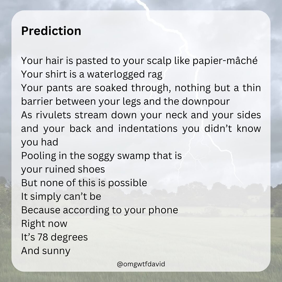 Through the power of technology, apps can predict the weather down the second, regardless of what&rsquo;s happening outside.

#poem #writing #satire #weather #storms #heatwave