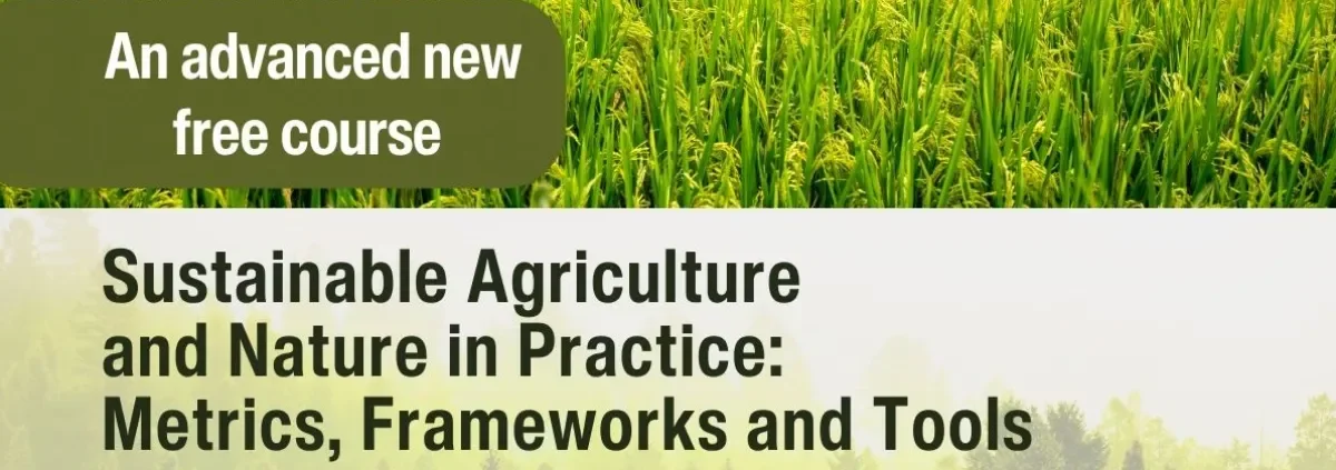 Introducing IUCN's new Online Course "Sustainable Agriculture and Nature in Practice: Metrics, Frameworks and Tools"
