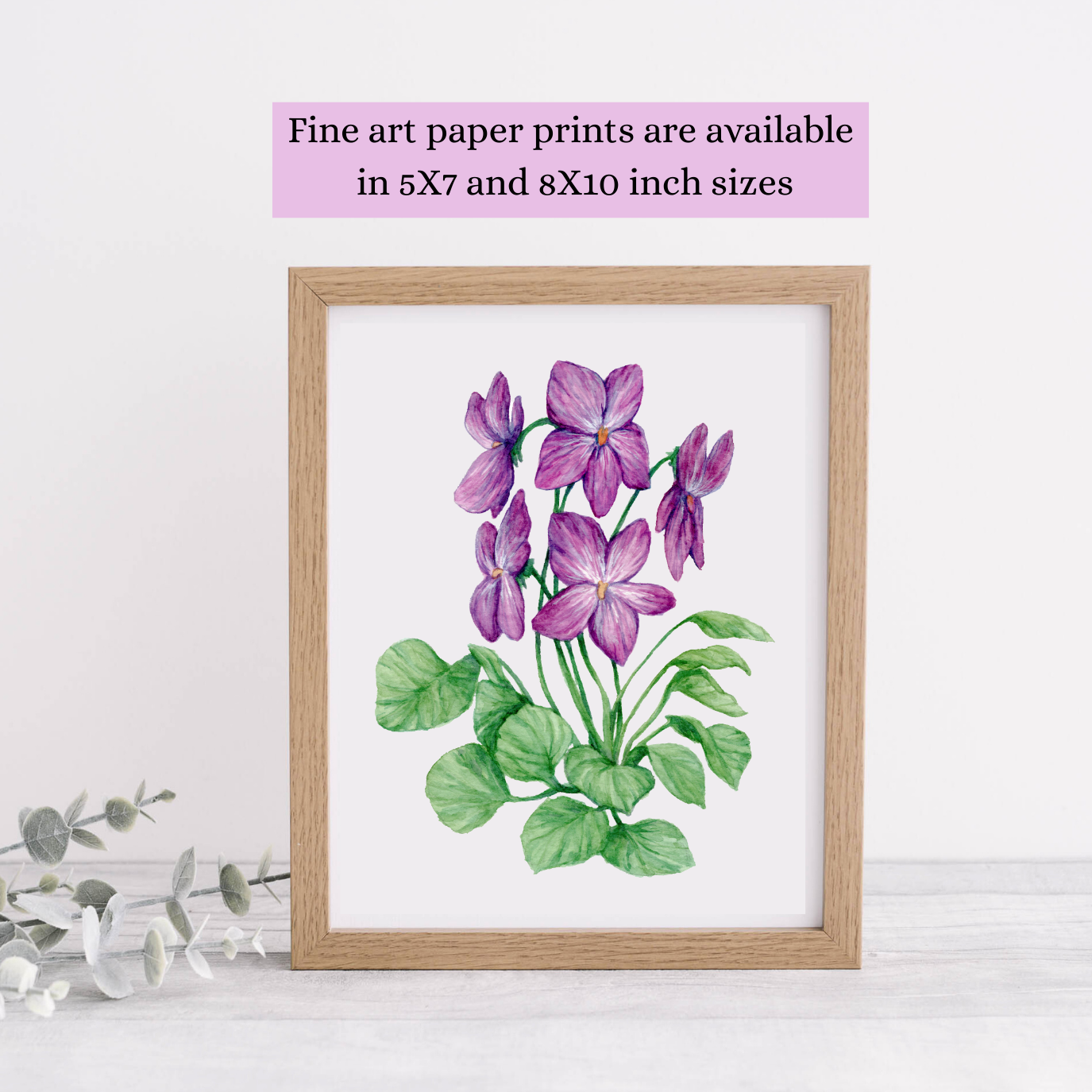 The Violet watercolor painting is available as a fine art print in these sizes: 5X7 and 8X10 inches