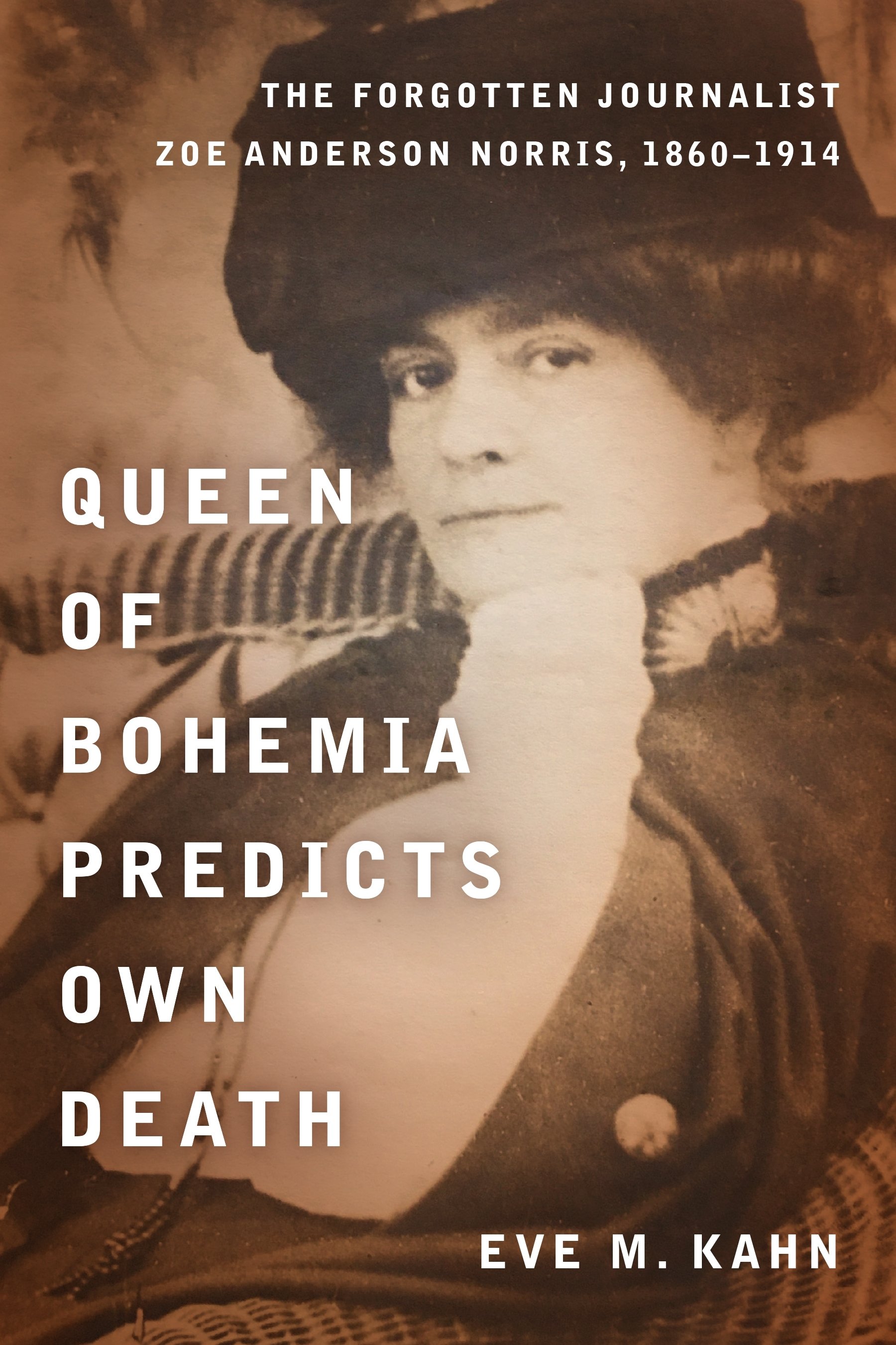 Ask the Experts: Eve Kahn, “Queen of Bohemia Predicts Own Death: Gilded-Age Journalist Zoe Anderson Norris”