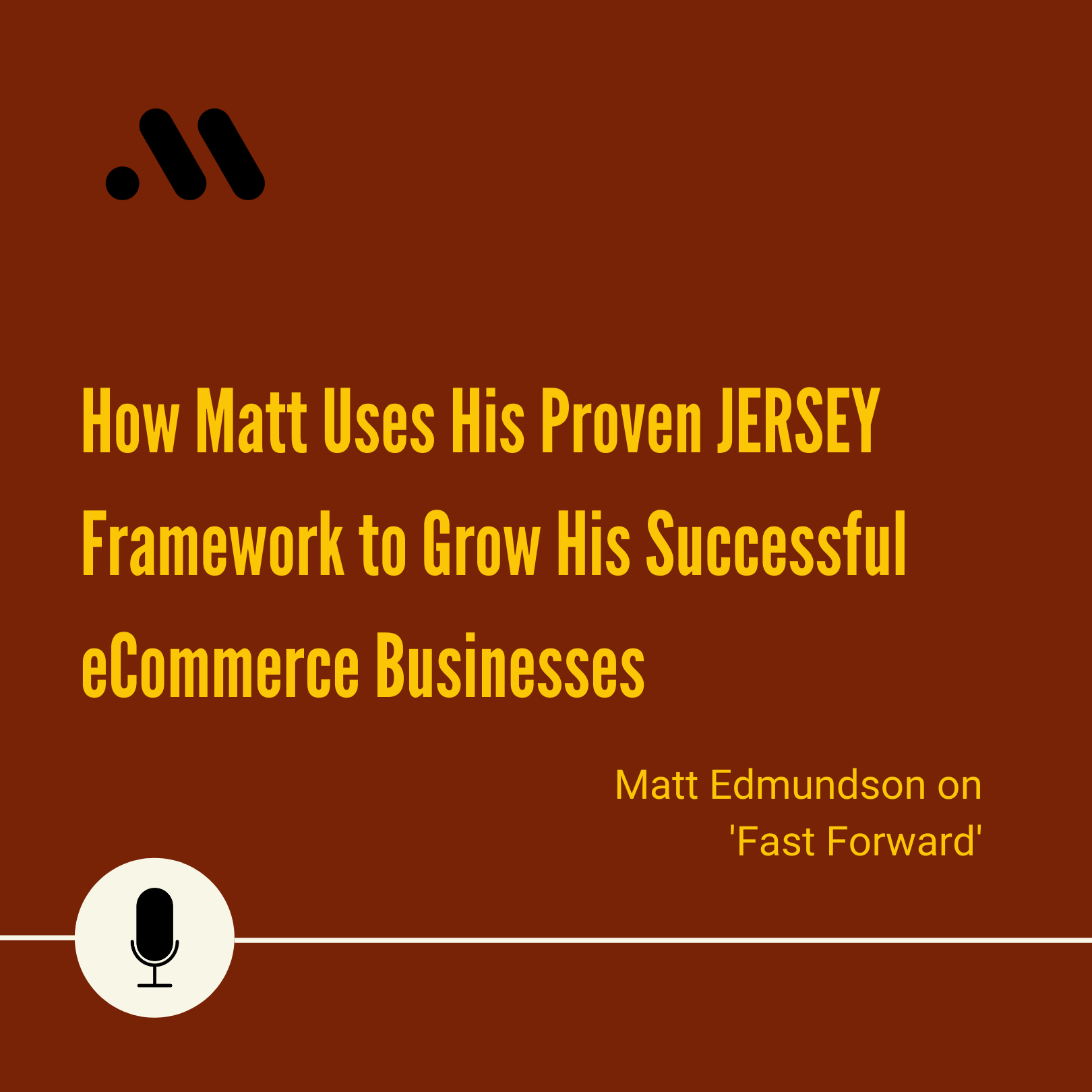 How Matt Uses His Proven JERSEY Framework to Grow His Successful eCommerce Businesses 