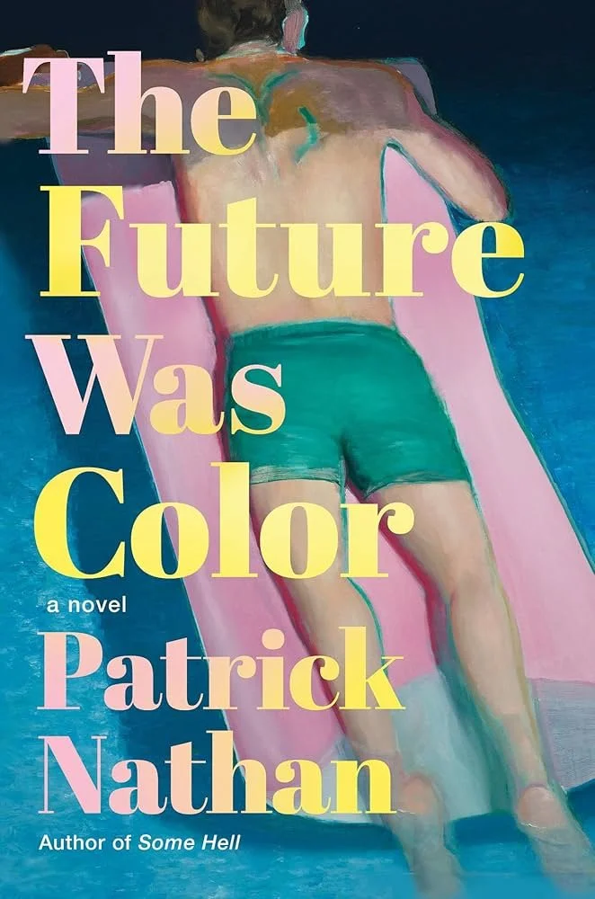 Create, Flee, Forget: a Review of The Future Was Color by Patrick Nathan