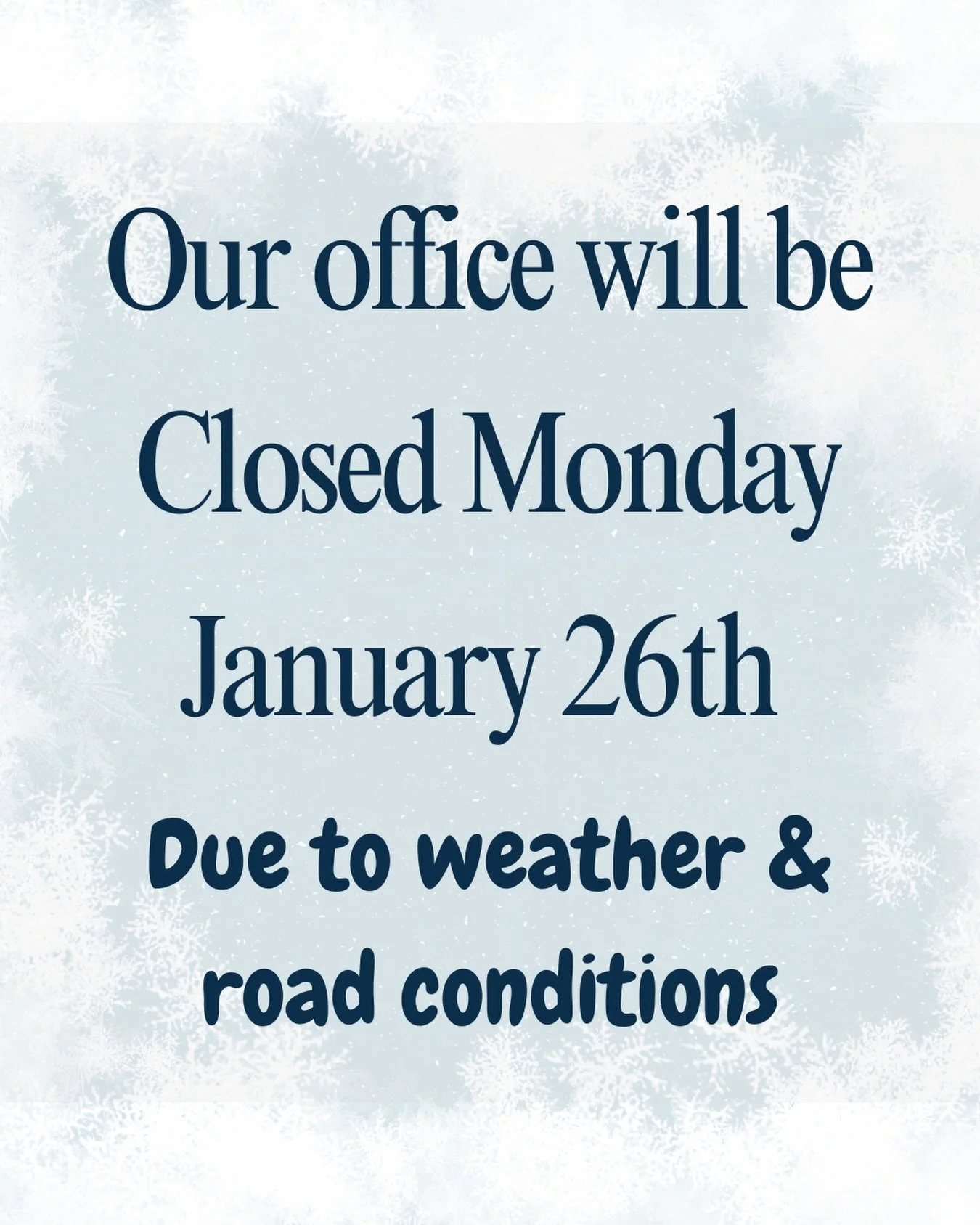 Our office will be closed Monday January 26th due to inclement weather and road conditions❄️
If you are scheduled, a member of our team will be in touch to reschedule your appointment.
We hope everyone stays safe and warm!