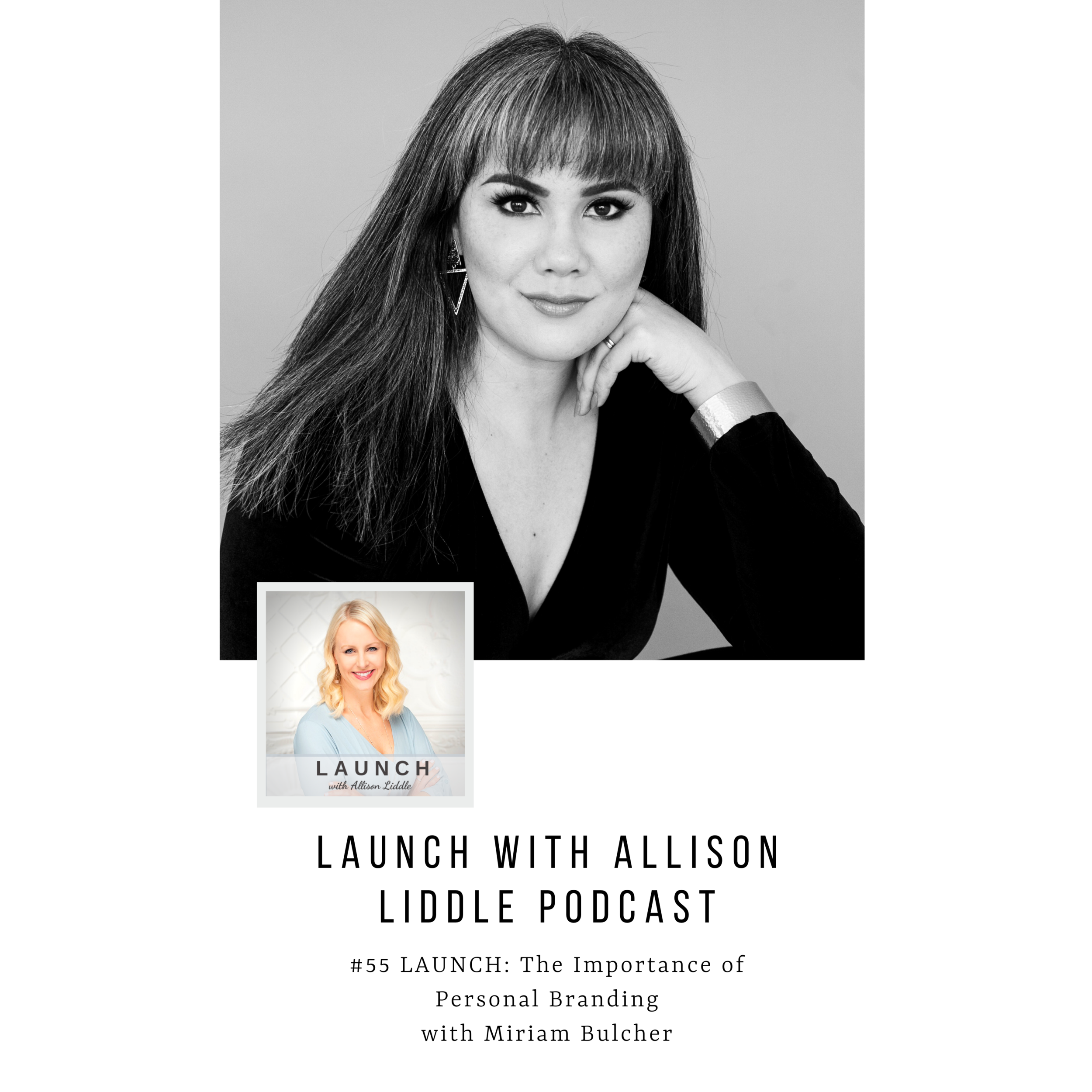 #55 LAUNCH: The Importance of Personal Branding with Miriam Bulcher