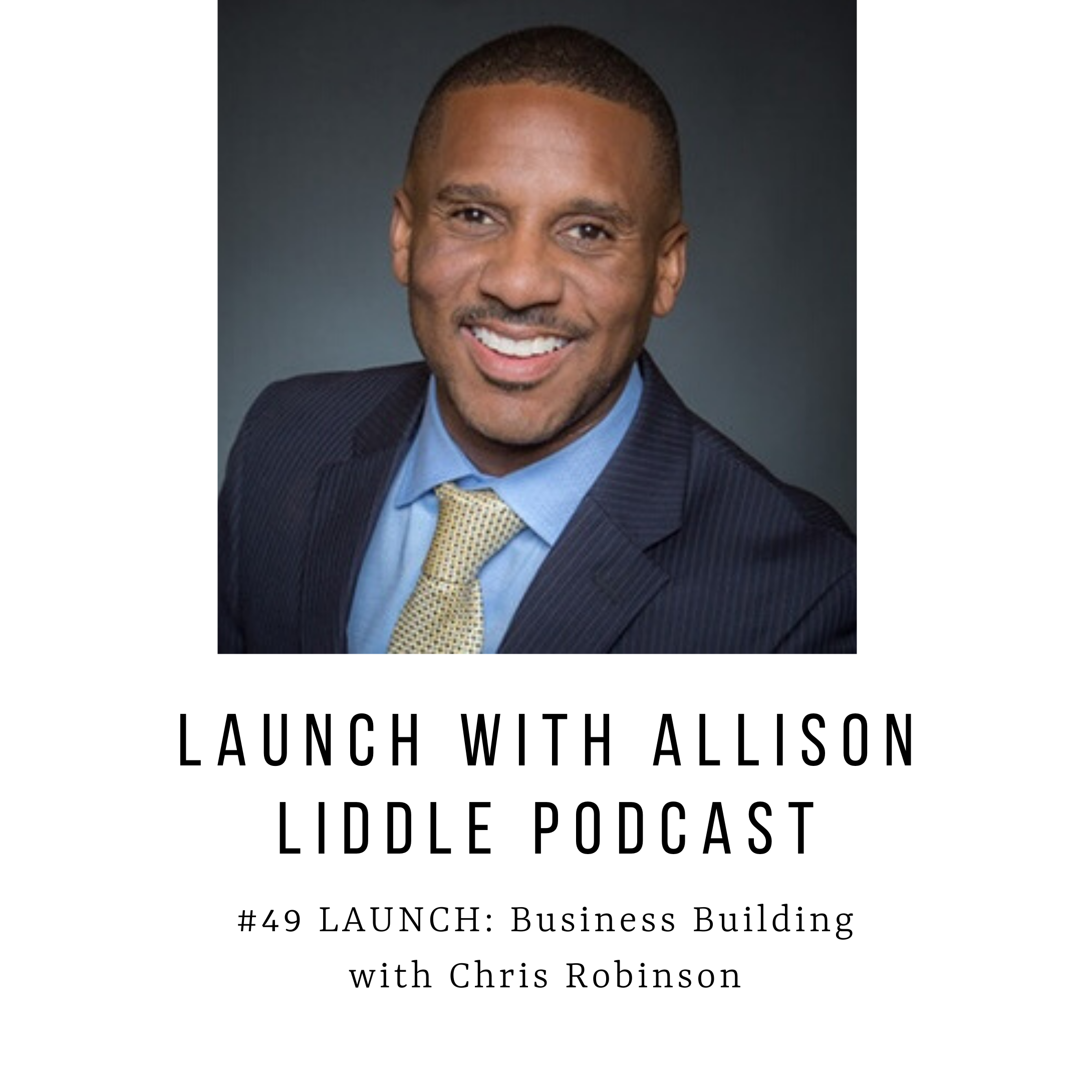 #49 LAUNCH: Business Building with Chris Robinson