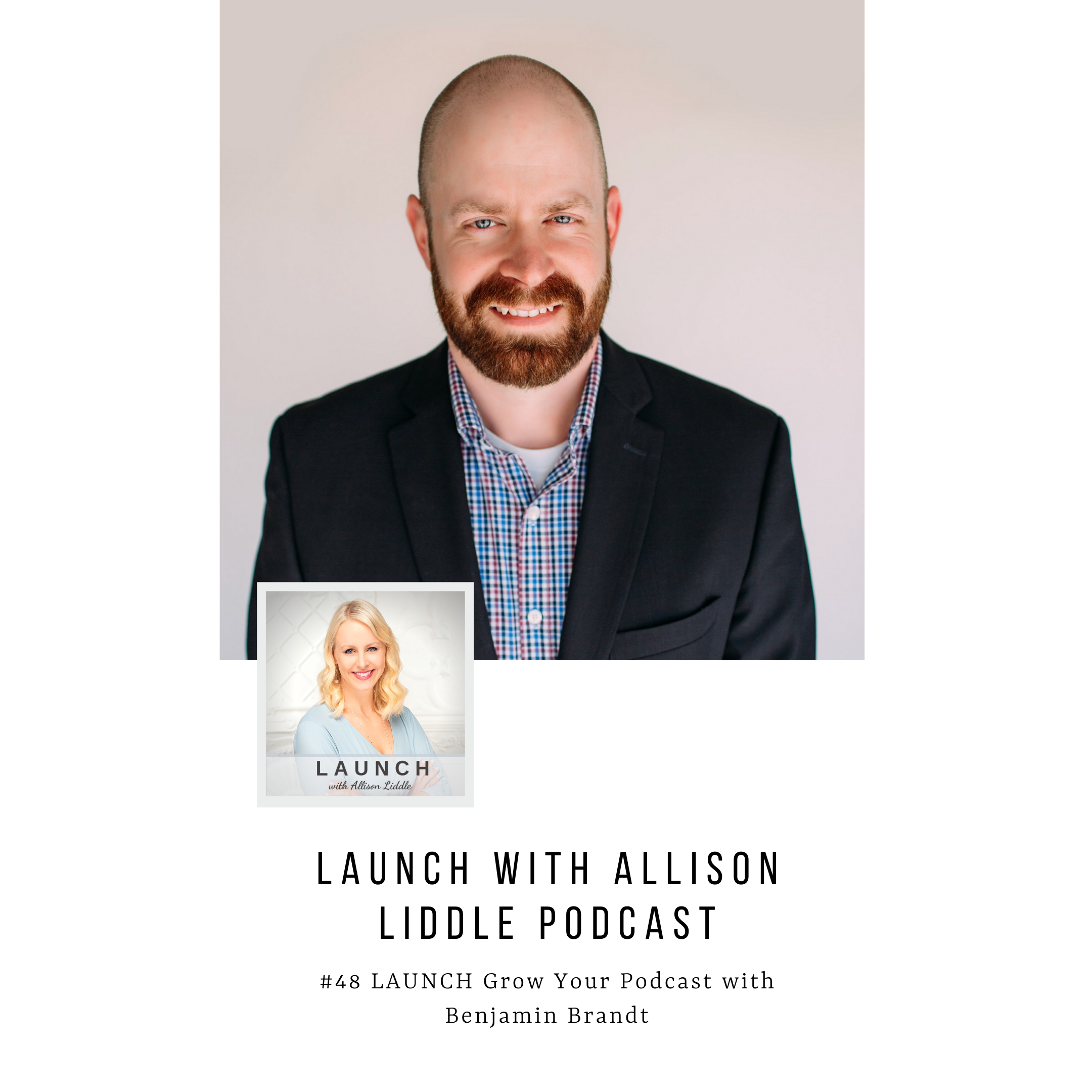 #48 LAUNCH: Grow Your Podcast with Benjamin Brandt