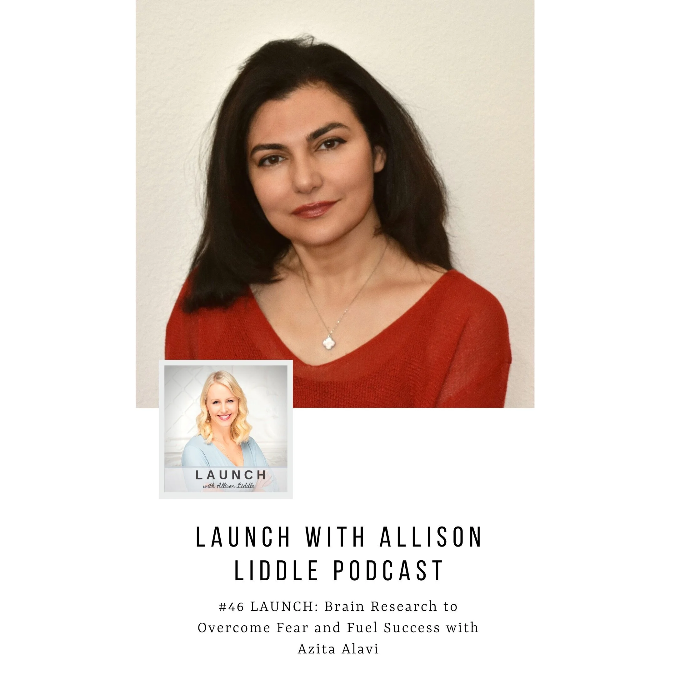 #46 LAUNCH: Brain Research to Overcome Fear and Fuel Success with Azita Alavi