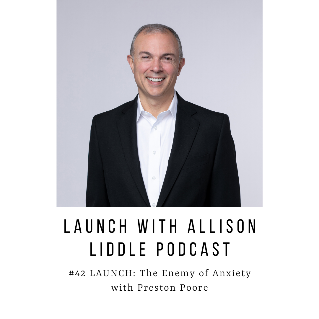 #42 LAUNCH: The Enemy Anxiety with Preston Poore