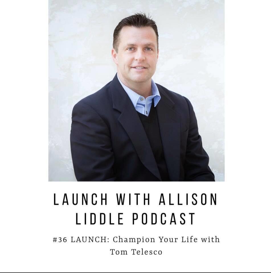 #36 LAUNCH Podcast: Champion Your Life with Tom Telesco