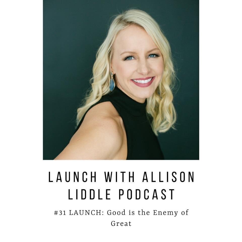 #31 LAUNCH Podcast: Good is the Enemy of Great
