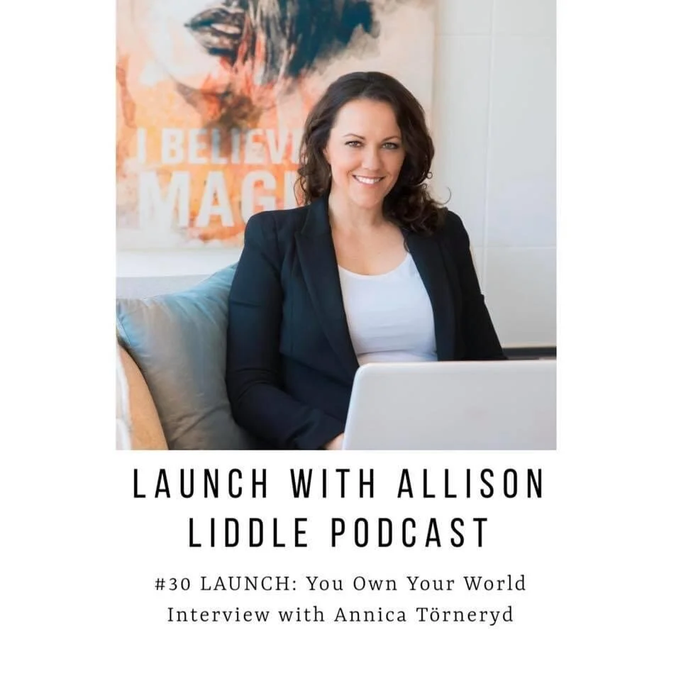 #30 LAUNCH Podcast: Your Own World Interview with Annica Törneryd