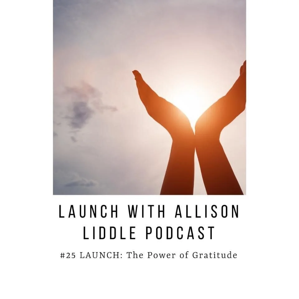 #25 LAUNCH Podcast: The Power of Grattitude