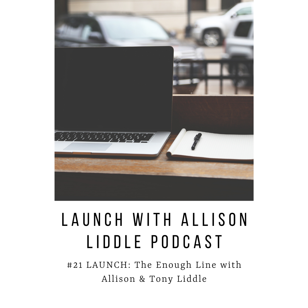 #21 LAUNCH Podcast: The Enough Line with Allison and Tony Liddle