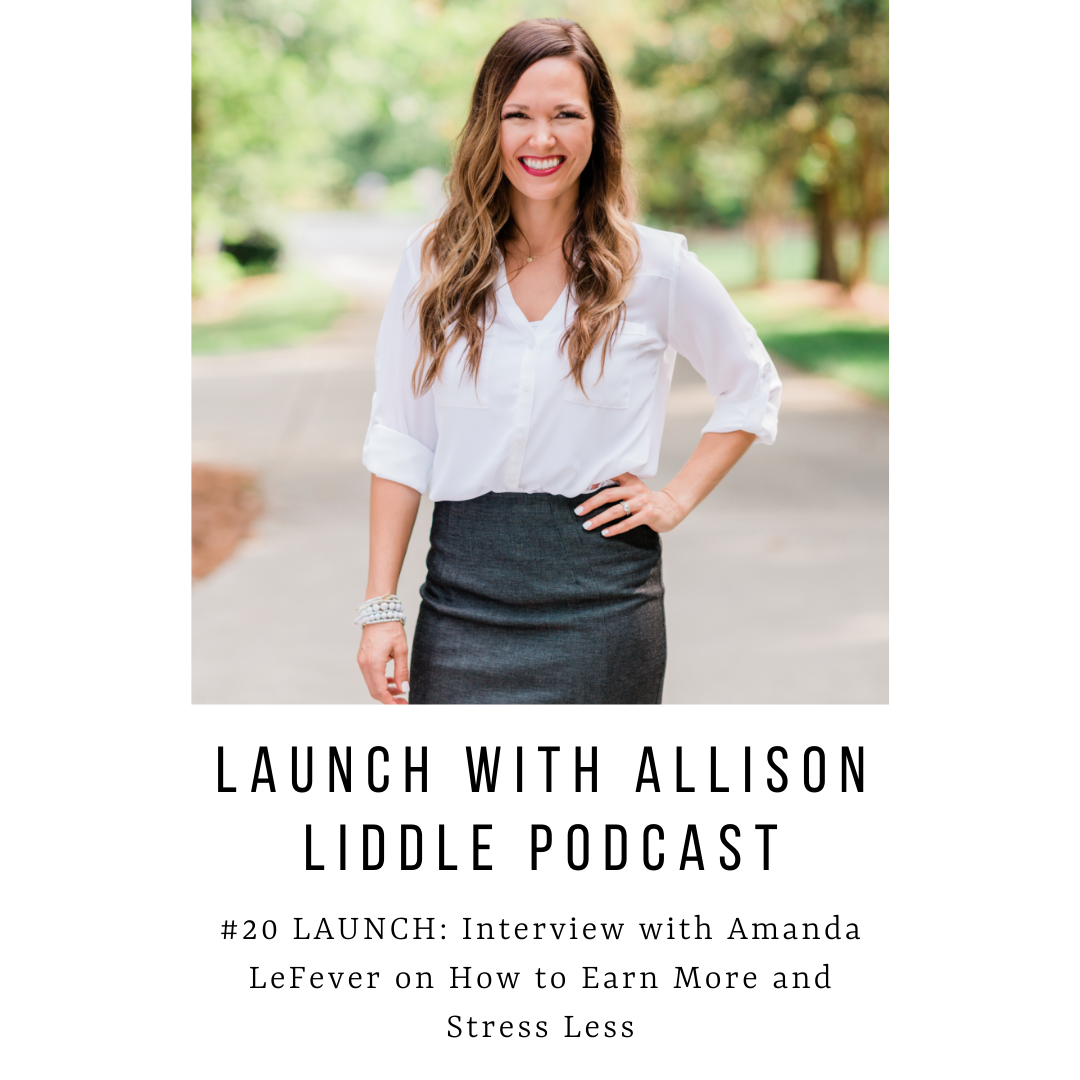 #20 LAUNCH Podcast: Interview with Amanda LeFever on how to earn more and stress less