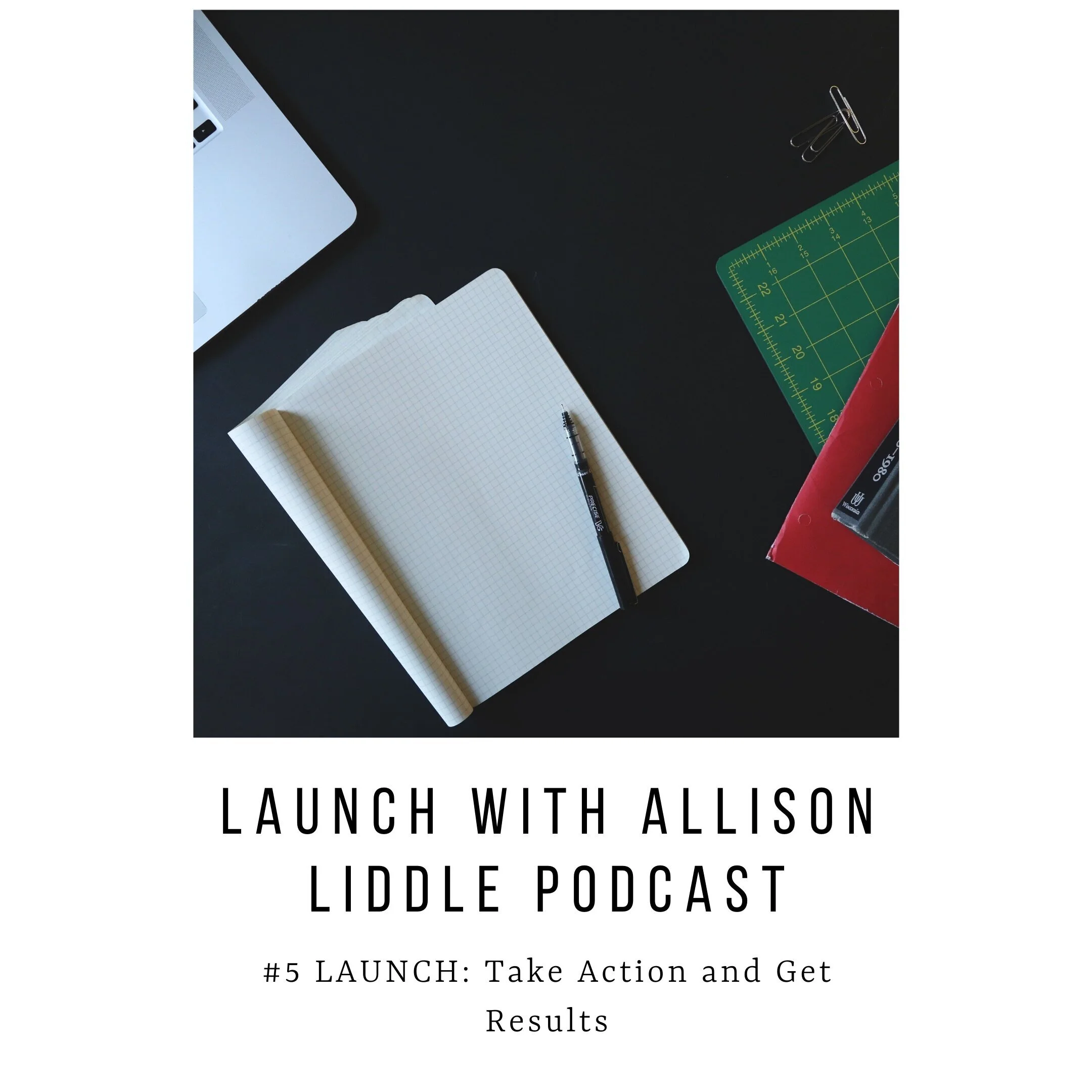 #5 LAUNCH Podcast: Take Action and Get Results