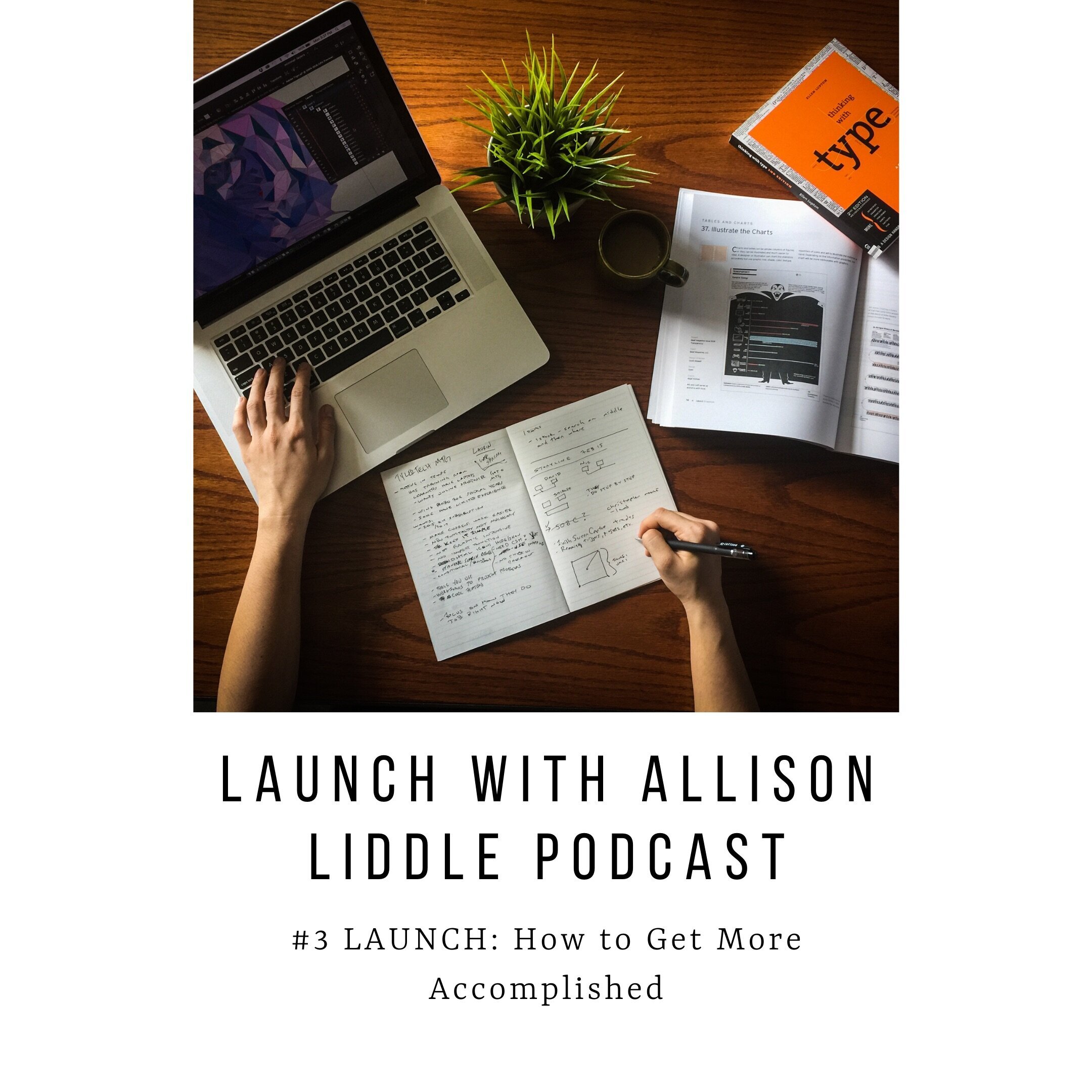 #3 LAUNCH Podcast: How to Get More Accomplished