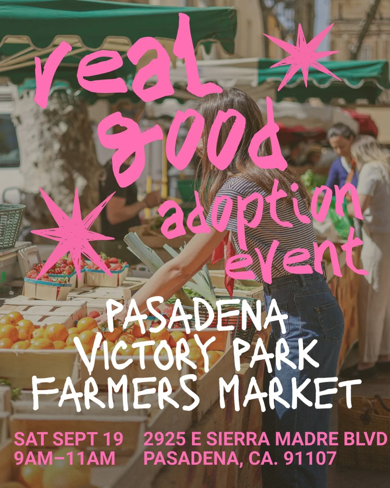Who doesn&rsquo;t love a Saturday morning farmers market?
Well, we definitely do, and we&rsquo;ll be stealing hearts with some Real Good pups looking for their forever home.

Saturday, September 19th
9AM-11AM
2925 E Sierra Madre Blva
Pasadena, CA

Co