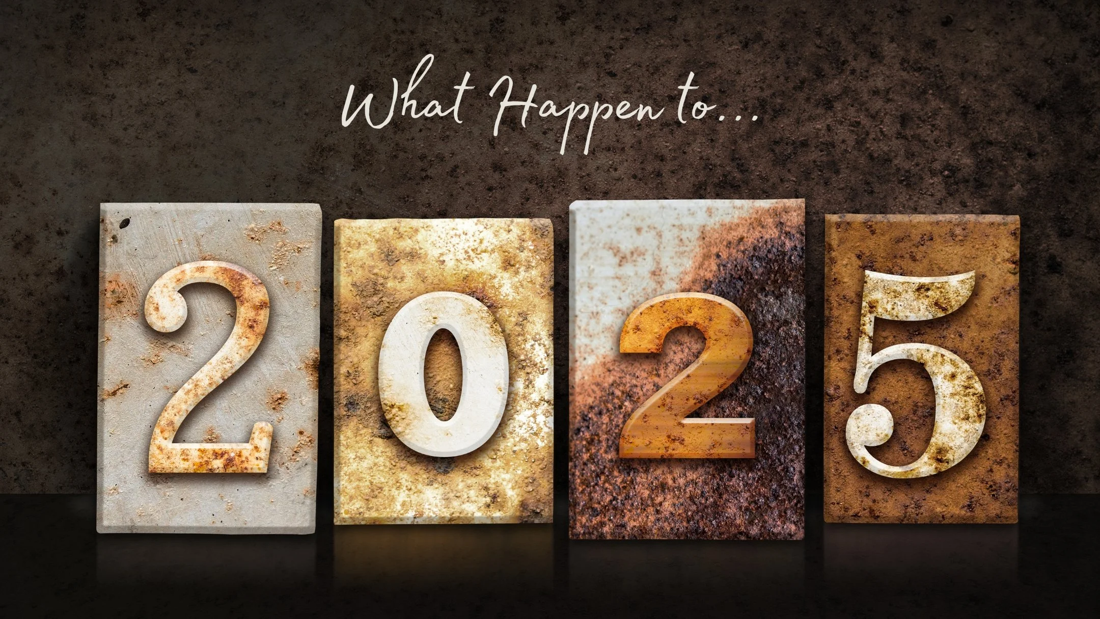 What happen to 2025