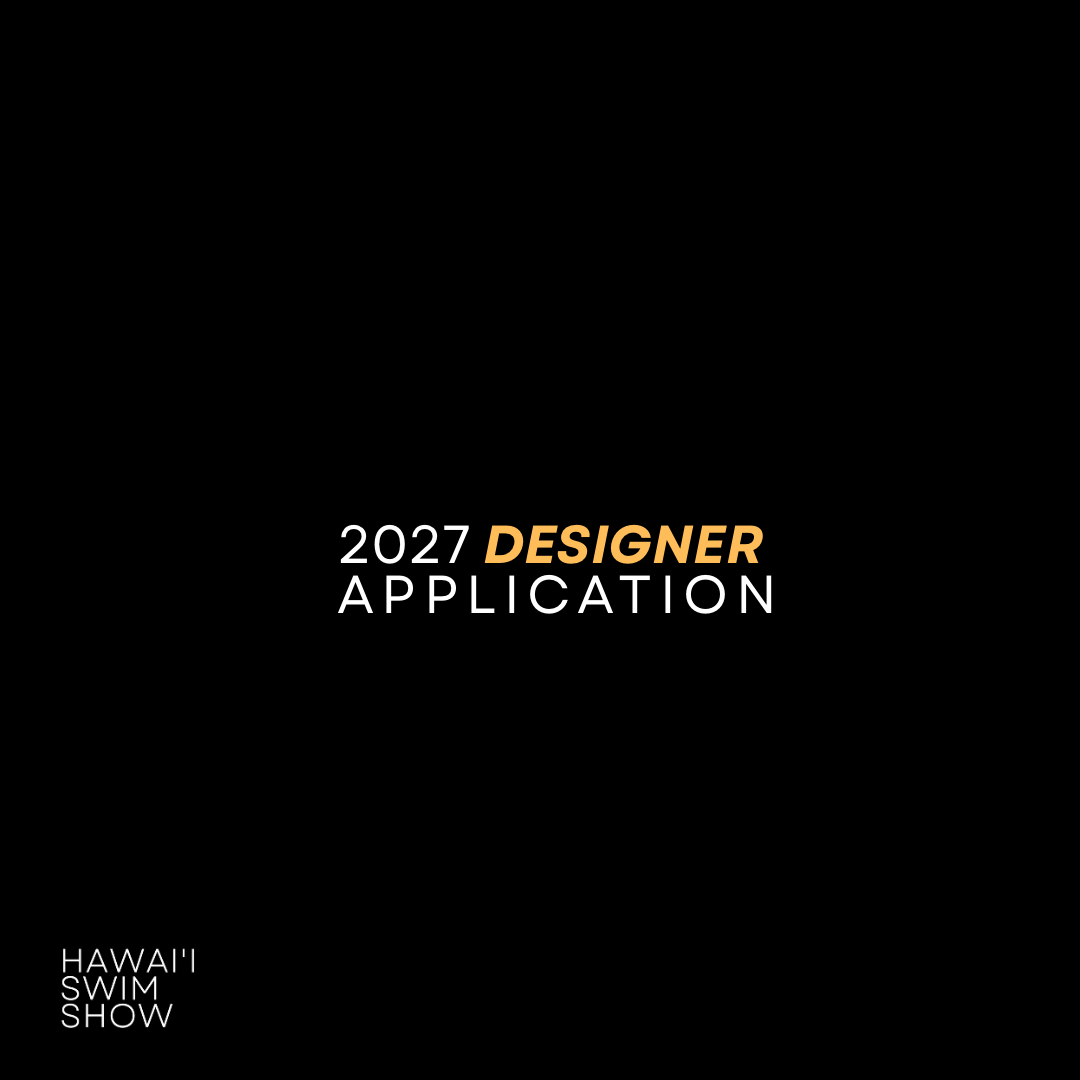 2027 OFFICIAL HAWAIʻI SWIM SHOW DESIGNER APPLICATION