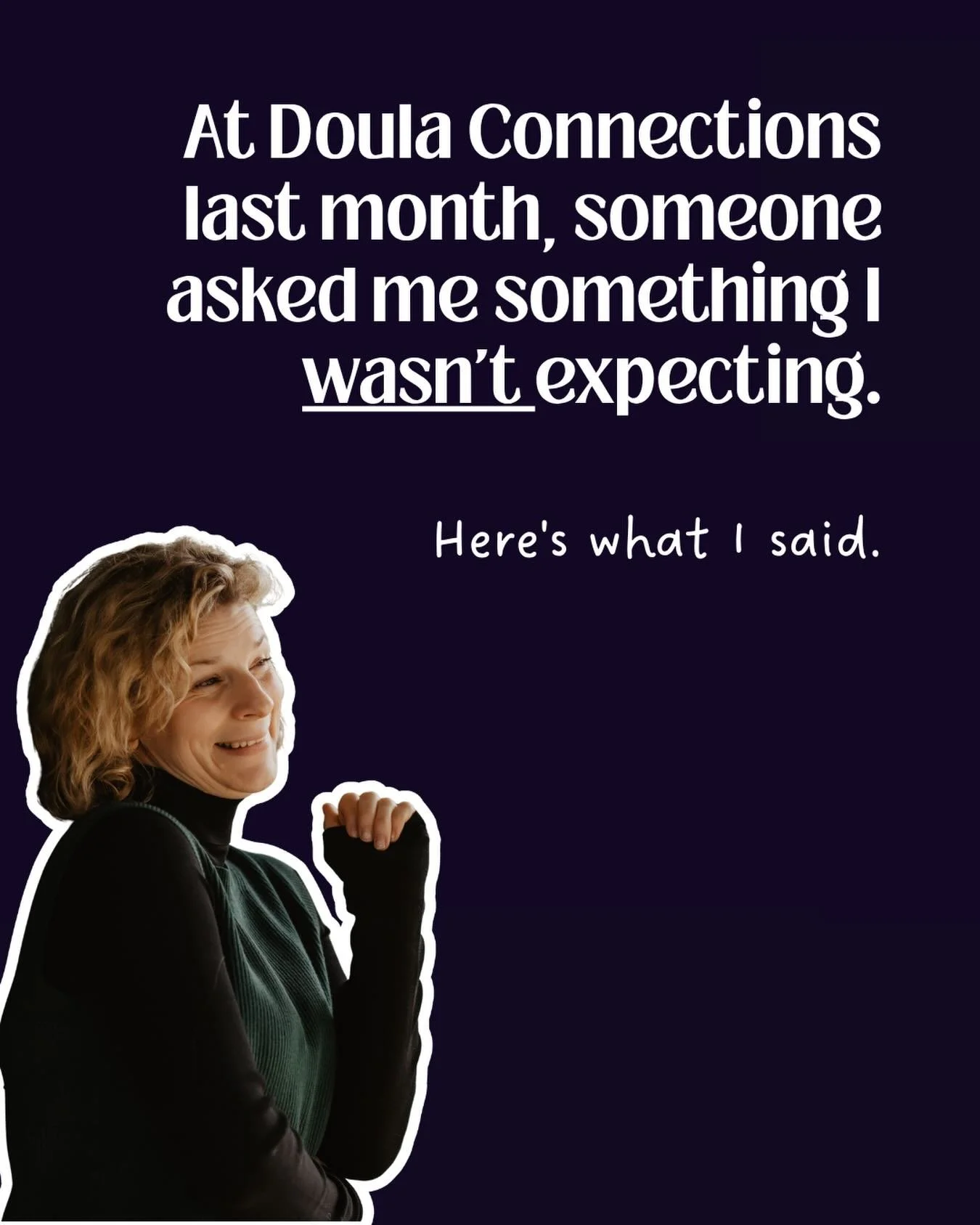 The questions at Doula Connections were some of the best I&rsquo;ve been asked in five years.

I want to share a few of them here because if one person asked it, ten more people thought it but didn&rsquo;t.

&ldquo;Do you need to have had a positive 