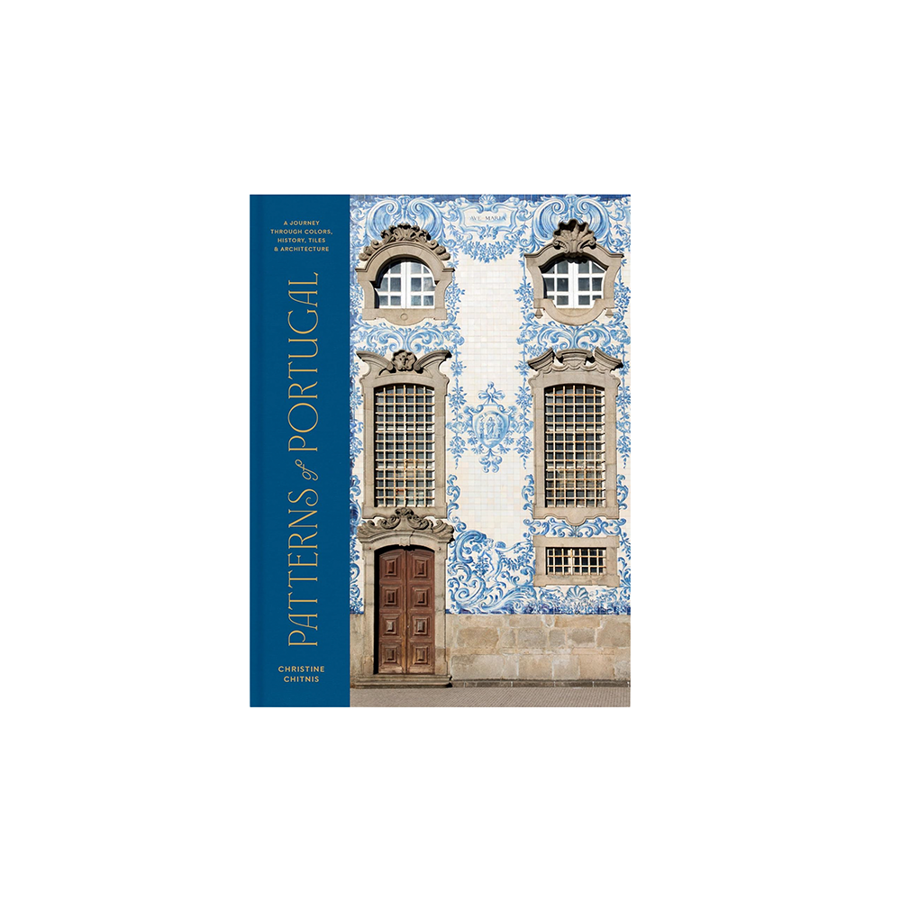 Patterns of Portugal: A Journey Through Colors, History, Tiles, and Architecture