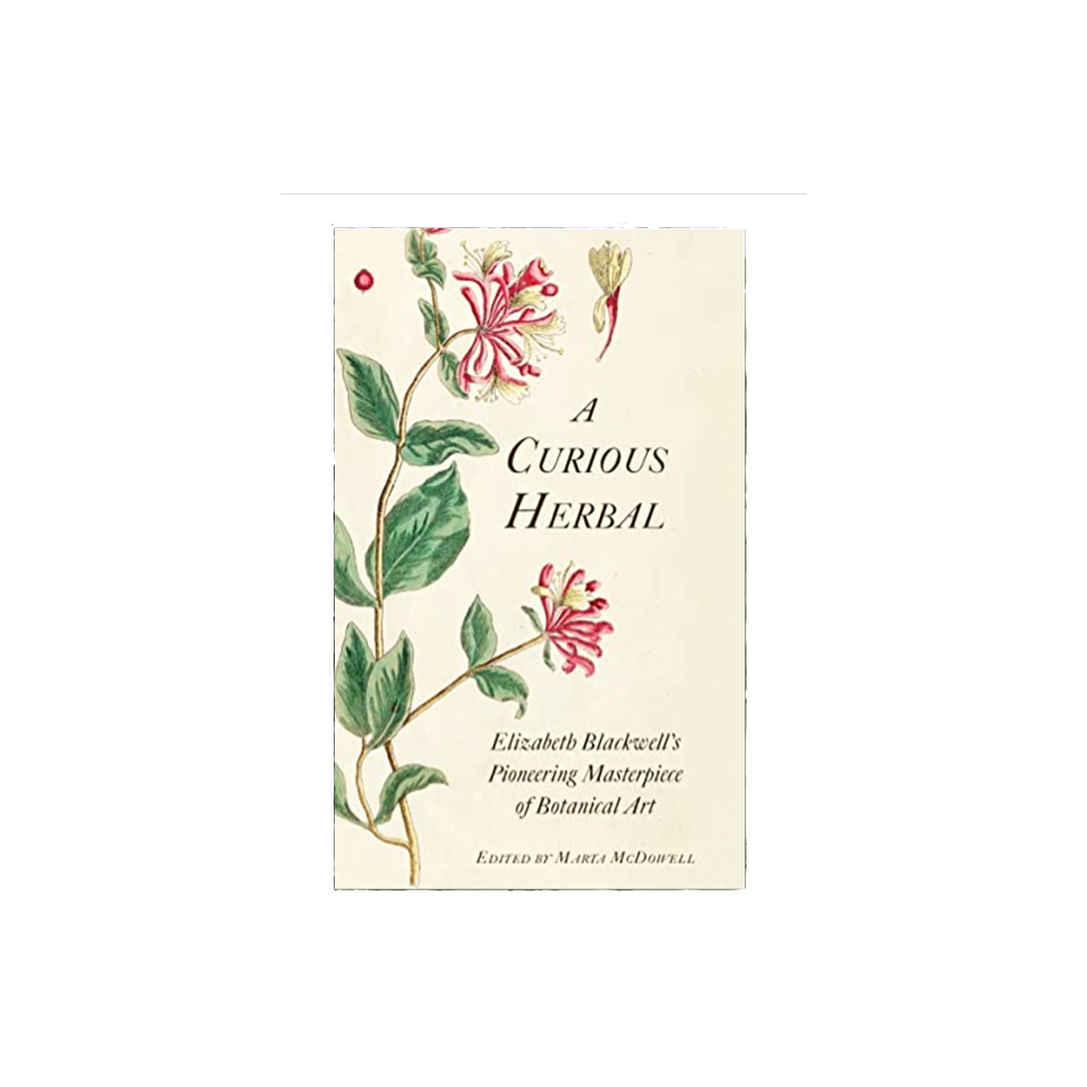A Curious Herbal: Elizabeth Blackwell's Pioneering Masterpiece of Botanical Art