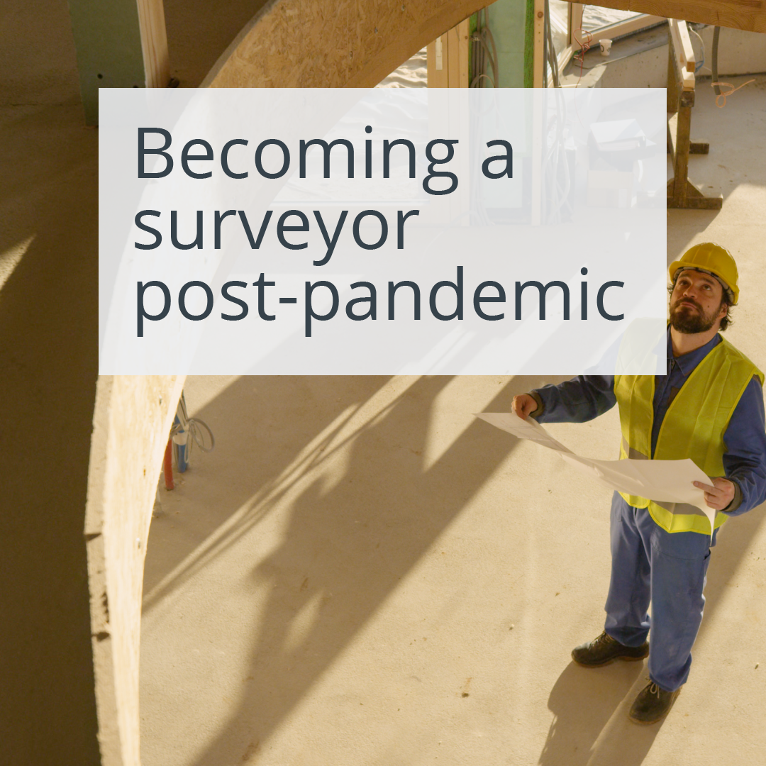 Becoming a surveyor in the post-pandemic era