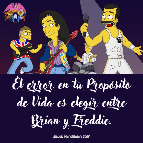 El error en tu Propósito de Vida es elegir entre Brian y Freddie.