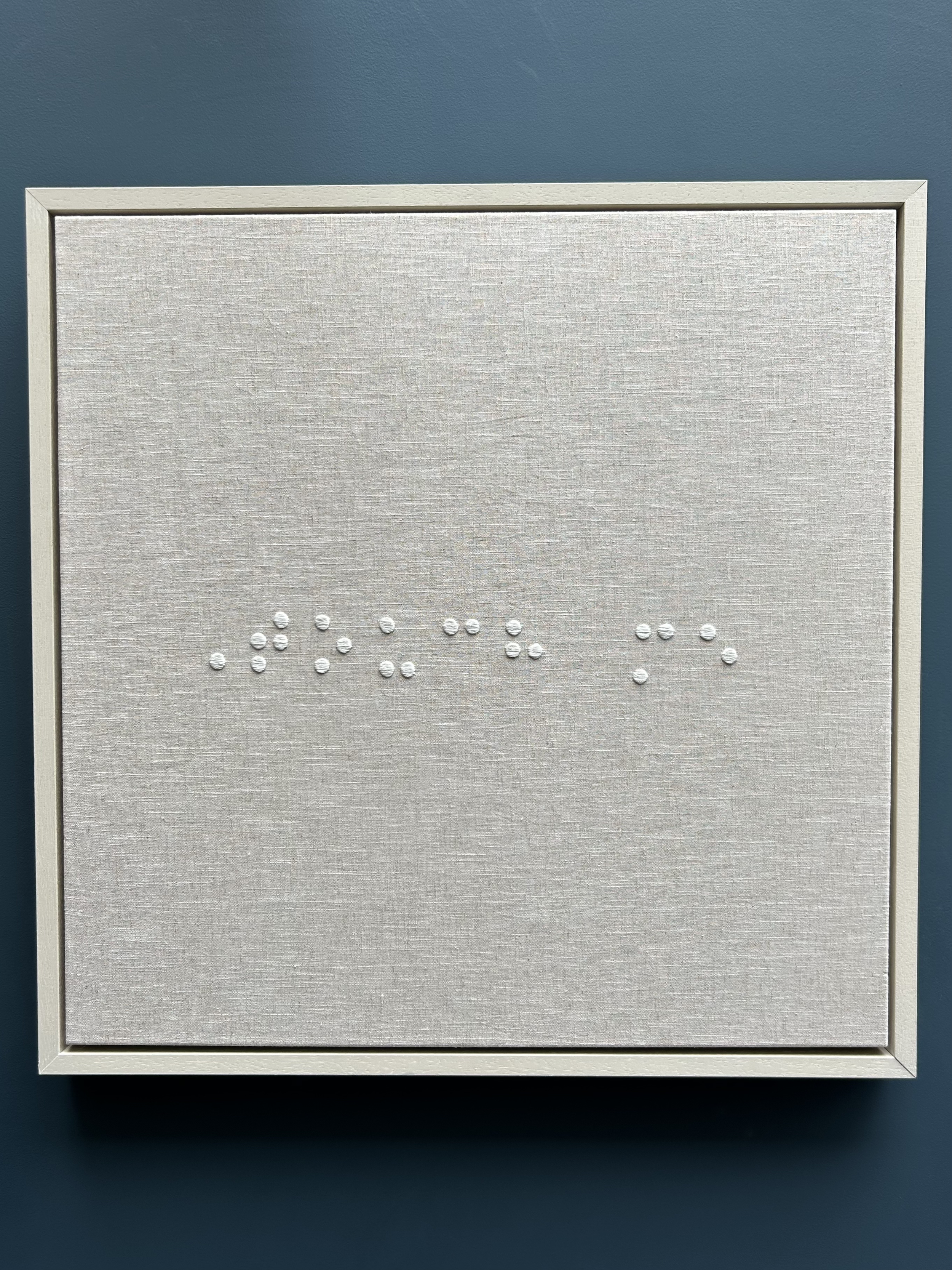 'Touch me'  
2025 
65 x 65 cm
Braille translation 
Hand embroidered on linen
Float framed