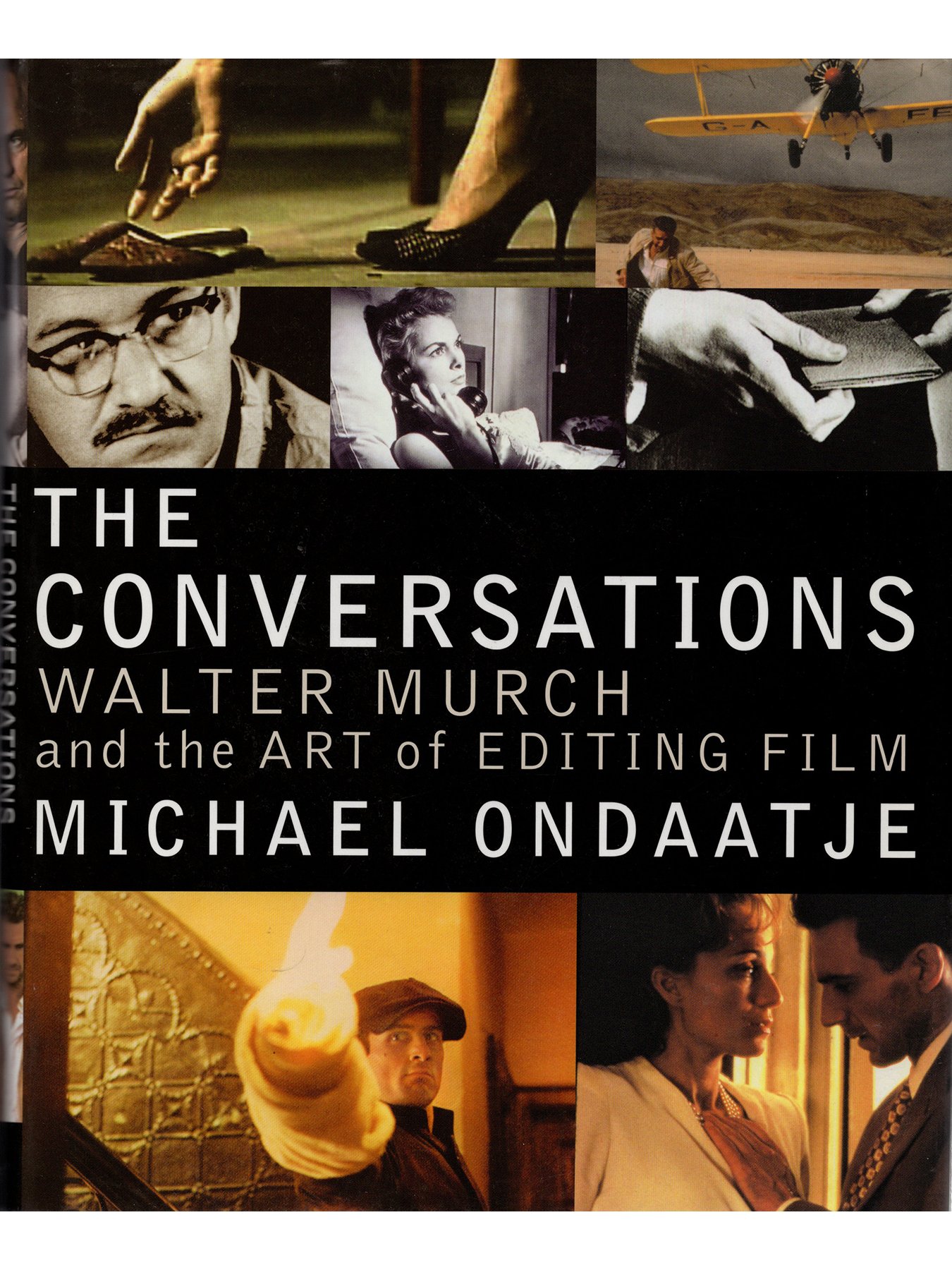 The Conversations: Walter Murch and the Art of Editing Film by Michael Ondaatje (Hardcover)
