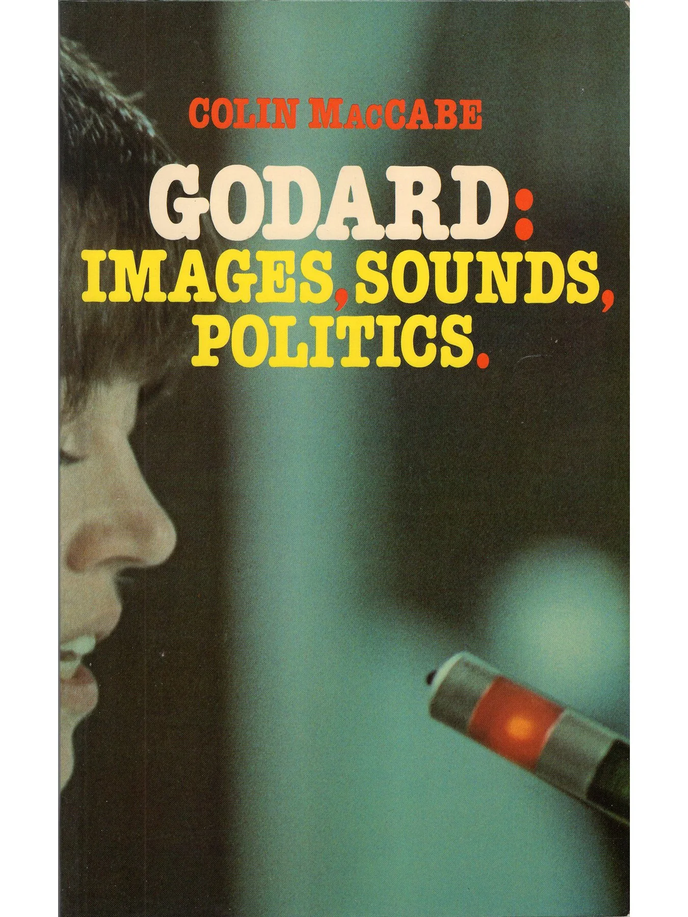 Godard: Images, Sounds, Politics by Colin MacCabe (Softcover)