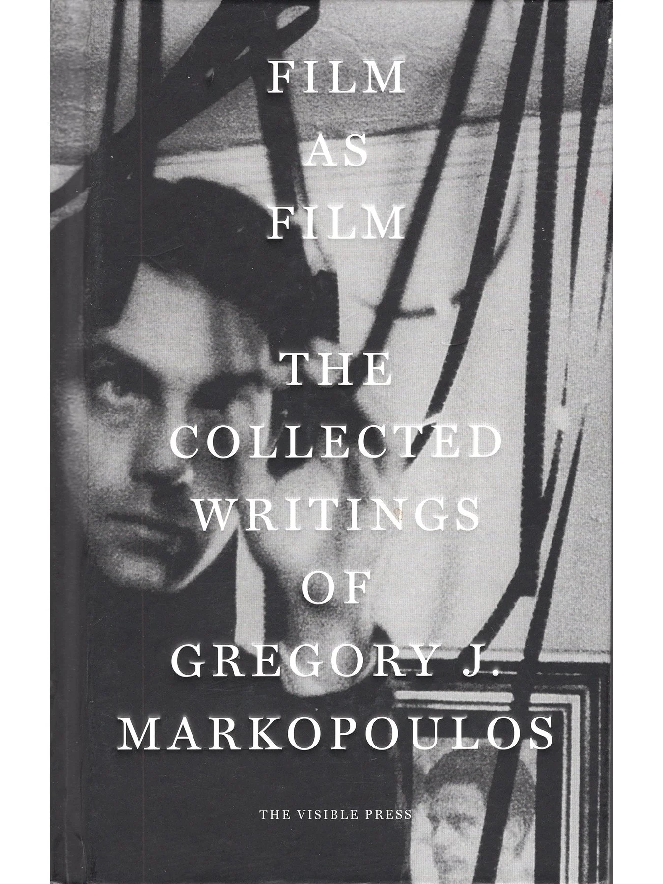 Film as Film: The Collected Writings of Gregory J. Markopoulos (Hardcover First Edition)