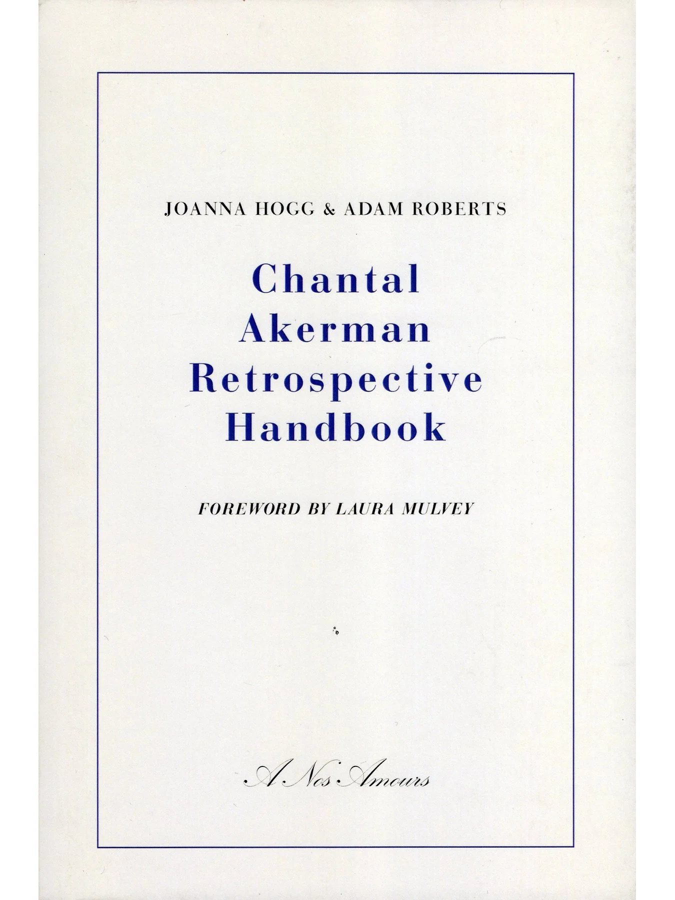 Chantal Akerman Retrospective Handbook by Joanna Hogg & Adam Roberts (Softcover)