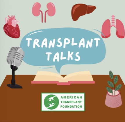 Illustration of various human organs surrounding a speech bubble with 'Transplant Talks' in the center, including a heart, kidneys, liver, lungs, and a potted plant with a book, microphone, and American Transplant Foundation logo on a table.