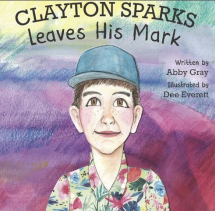 Book cover titled 'Clayton Sparks Leaves His Mark', illustrated by Dee Everett and written by Abby Gray, featuring a young boy with short brown hair, wearing a blue cap and patterned shirt, against a colorful watercolor background.